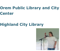LocationOrem Public Library and City Center 

Highland City Library
￼
see dates for specific locations