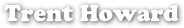 Trent Howard